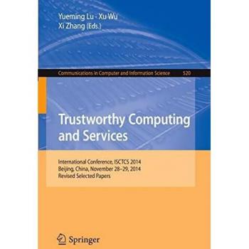 Trustworthy Computing and Services: International Conference, ISCTCS 2014, Beijing, China, November 28-29, 2014, Revised Selected papers