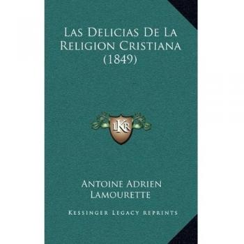 Las Delicias De La Religion Cristiana