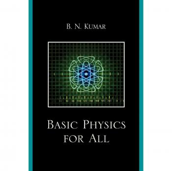 Fundamental Physics for Everyone: A Comprehensive Guide by B. N. Kumar