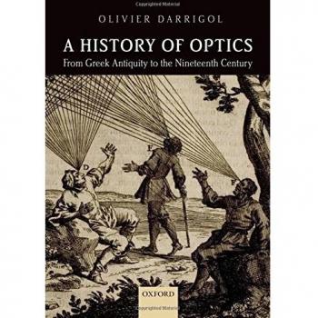 A History of Optics from Greek Antiquity to the Nineteenth Century