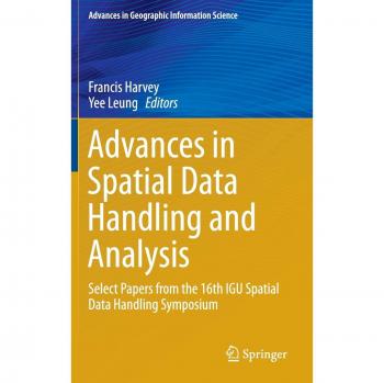 Advances in Spatial Data Handling and Analysis: Select Papers from the 16th IGU Spatial Data Handling Symposium