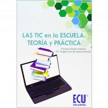 Las Tic En La Escuela. Teoría Y Práctica