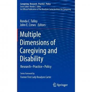 Comprehensive Guide to Caregiving and Disability: Research, Practice, and Policy Insights