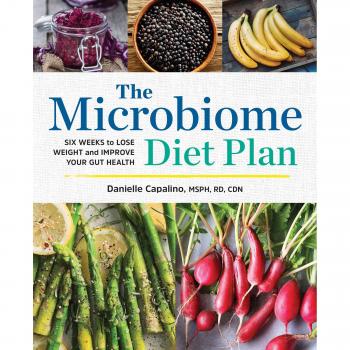 The Microbiome Diet Plan: Six Weeks to Lose Weight and Improve Your Gut Health