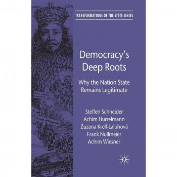Democracy's Deep Roots: Why the Nation State Remains Legitimate