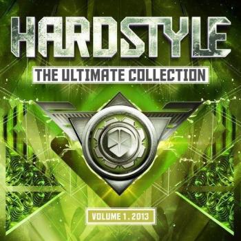 Hardstyle: The Ultimate Collection Vol. 1 2013