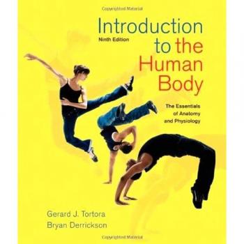 Introduction to the Human Body: The Essentials of Anatomy and Physiology