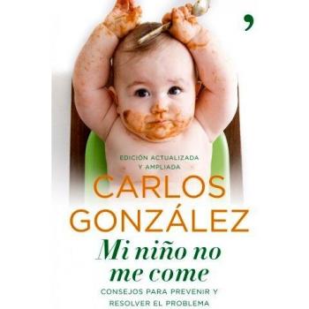 Mi niño no me come: Consejos para prevenir y resolver el problema - Carlos Gonzalez
