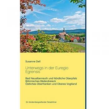 Guía de Viaje Tapa Blanda: Euregio Egrensis - Bad Neualbenreuth, Oberpfalz Norte, Bañeras Checas y Oberfranken Oriental