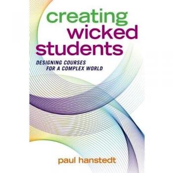 Creating Wicked Students: Designing Courses for a Complex World