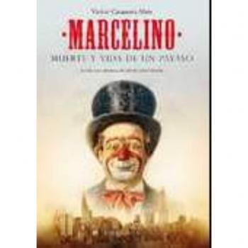 Marcelino: Muerte y vida de un payaso - Victor Casanova Abos