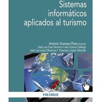 Sistemas informáticos aplicados al turismo - Guevara Plaza Antonio;caro Herrero Jose Luis;gomez Gallego Ivan;leiva Olivencia Jose Luis;lopez Valverde Francisco