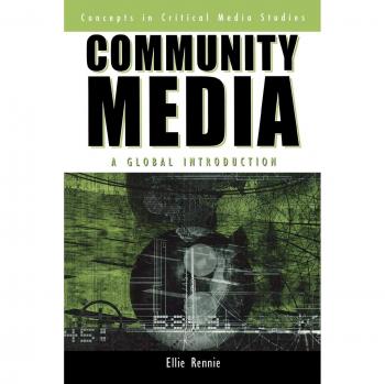 Global Community Media: An Essential Guide to Institutions, Politics, and Culture