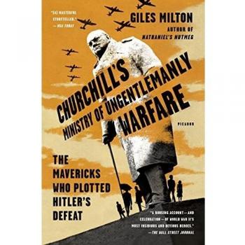 Churchill's Ministry of Ungentlemanly Warfare: The Mavericks Who Plotted Hitler's Defeat by Giles Milton (Paperback)