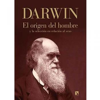 El origen del hombre y la selección en relación al sexo - Darwin Charles