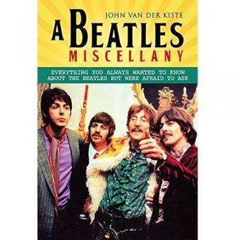A Beatles Miscellany: Everything You Always Wanted to Know About the Beatles but Were Afraid to Ask
