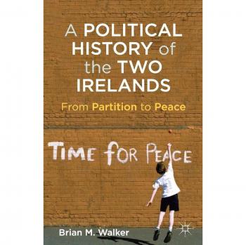 A Political History Of The Two Irelands: From Partition To Peace - Book, Publisher: Palgrave Macmillan Ltd