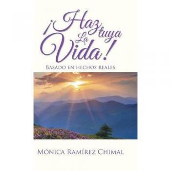Chimal: ¡Haz tuya la vida! - Guía de autodescubrimiento y empoderamiento personal