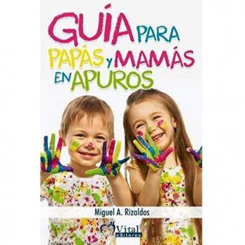 Guía para papás y mamás en apuros