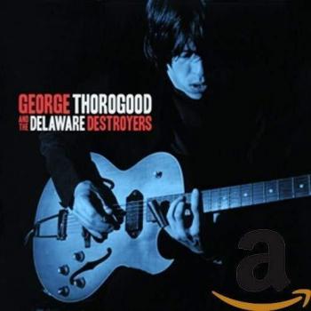 George Thorogood & The Delaware Destroyers