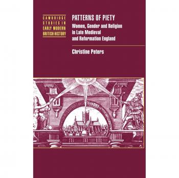 Patrones de Piedad: Mujeres, Género y Religión en la Inglaterra Medieval Tardía y la Reforma (Estudios de Cambridge en Historia Británica Temprana Moderna)