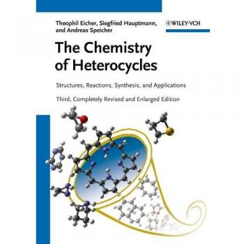 The Chemistry of Heterocycles: Structure, Reactions, Synthesis, and Applications by Theophil Eicher