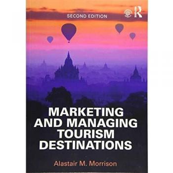 Marketing and Managing Tourism Destinations