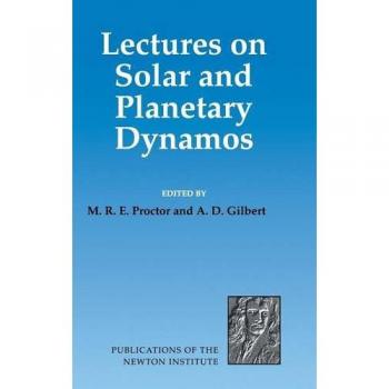 Conferencias sobre Dinamos Solares y Planetarios (Publicaciones del Instituto Newton, Volumen 2)