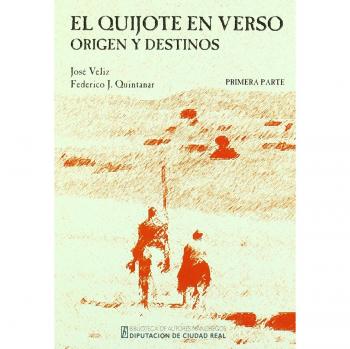 QUIJOTE EN VERSO ORIGEN Y DESTINOS 1ªPARTE