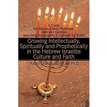 Hebrew Israelite Spiritual Growth Guide: Intellectual, Spiritual, and Prophetic Development for All Seekers