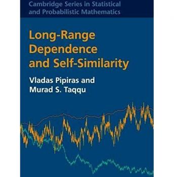 Long-Range Dependence and Self-Similarity: Cambridge Statistical Mathematics Series Volume 45