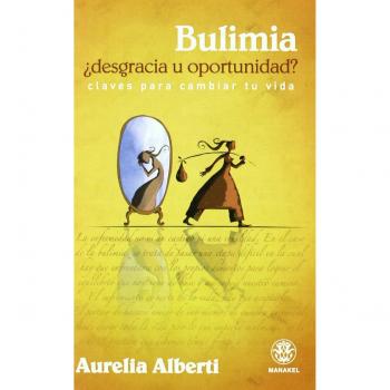 Bulimia: ¿Desgracia u oportunidad? Claves para cambiar tu vida