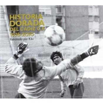 Historia dorada del Cádiz C.F. 1976-2010: Retratada por Kiki