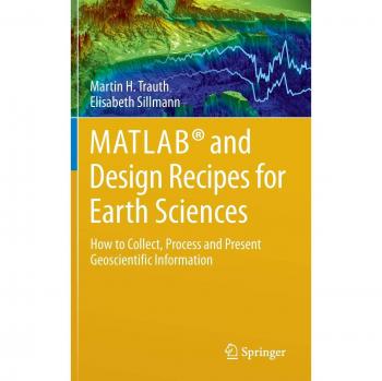 MATLAB® and Design Recipes for Earth Sciences: How to Collect, Process and Present Geoscientific Information