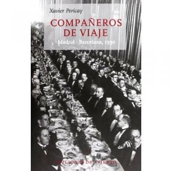 Compañeros De Viaje: Madrid - Barcelona 1930 - Xavier Pericay Hosta