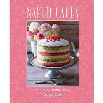 Naked Cakes: Simply stunning cakes