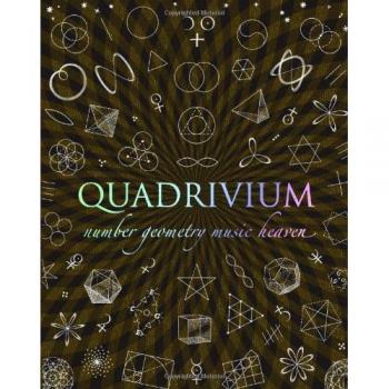 Libro Quadrivium: Las Cuatro Artes Liberales Clásicas de Números, Geometría, Música y Cosmología