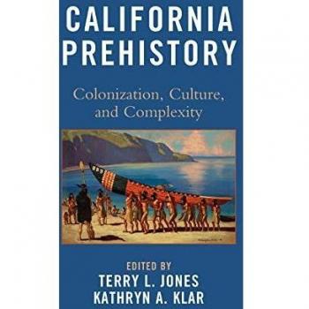 California Prehistory: Colonization, Culture, and Complexity - AltaMira Press Edition