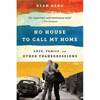 No House to Call My Home: Love, Family, and Other Transgressions