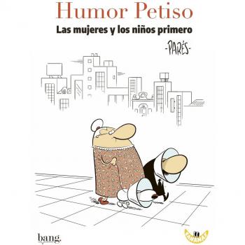 Humor petiso: Las mujeres y los niños primero - Parés, Diego;