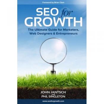 SEO for Growth: The Ultimate Guide for Marketers, Web Designers & Entrepreneurs