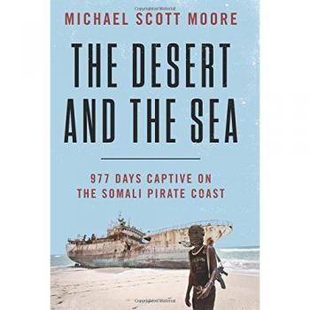 The Desert and the Sea: 977 Days Captive on the Somali Pirate Coast