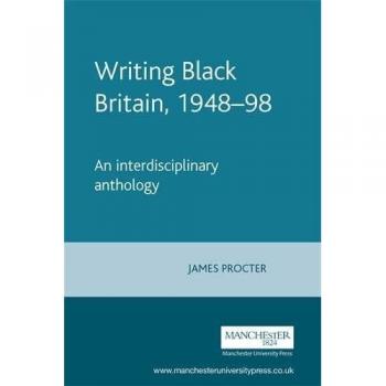 Writing Black Britain, 1948-98: An Interdisciplinary Anthology