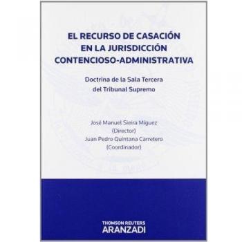 El recurso de casación en la jurisdicción Contencioso-Administrativa - Doctrina de la sala Tercera del Tribunal Supremo