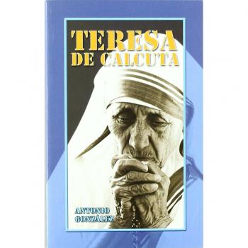 Teresa De Calcuta: 9 - Antonio Gonzalez Vinagre