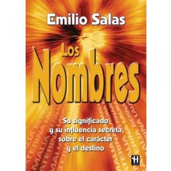 Nombres, los: Su significado y su influencia secreta sobre el carácter y el destino.