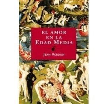 El amor en la Edad Media: La carne, el sexo y el amor