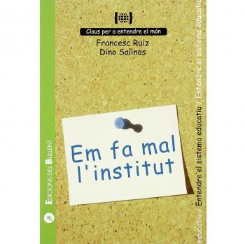 Em fa mal l'institut: Per a entendre el sistema educatiu