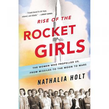 Rise of the Rocket Girls: The Women Who Propelled Us, from Missiles to the Moon to Mars