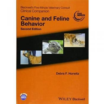 Blackwell′s Five–Minute Veterinary Consult Clinical Companion: Canine and Feline Behavior